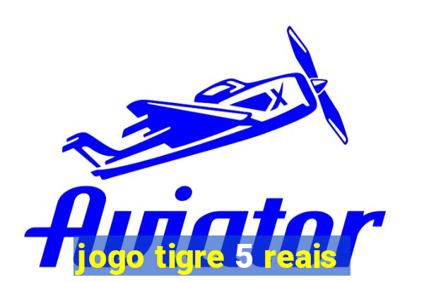 jogo tigre 5 reais